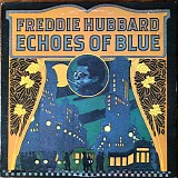 Freddie Hubbard - Echoes Of Blue