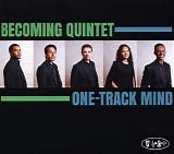 Becoming Quintet - One-Track Mind