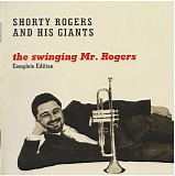 Shorty Rogers - The Swinging Mr. Rogers (Complete Edition)
