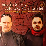 Jim Seeley & Arturo O'Farrill - The Jim Seeley / Arturo O’Farrill Quintet