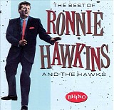 Ronnie Hawkins & The Hawks - The Best of Ronnie Hawkins & The Hawks