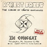 Robert Fripp & The League Of Crafty Guitarists - Live At WMMR