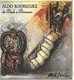 Aldo Rodriguez - Aldo Rodriguez de Bach a Brouwer