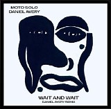 Moto Solo - Wait And Wait (Daniel Avery Remix)