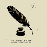Ritter, Josh & The Milk Carton Kids - The Gospel Of Mary