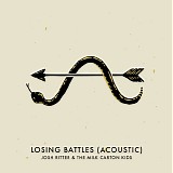 Ritter, Josh & The Milk Carton Kids - Losing Battles