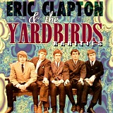 Yardbirds - Rarities (aka Eric Clapton and the Yardbirds)