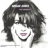 Jones, Norah - Say Goodbye