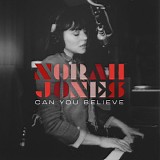 Jones, Norah - Can You Believe