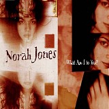 Jones, Norah - What Am I To You?