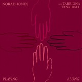 Jones, Norah & Tarriona 'Tank' Ball - Playing Along
