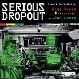 Serious Dropout Mixed & overdubbed by Greg Dread feat. Don Letts - Serious Dropout