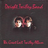 Dwight Twilley Band - The Great Lost Twilley Album