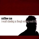 Ryan, Matthew featuring Olly Knights - I Recall Standing As Though Nothing Could Fall