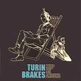 Turin Brakes - Keep Me Around