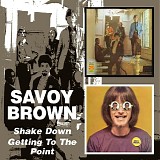 Savoy Brown - Shake Down / Getting To The Point