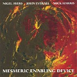 Nigel Ayers, John Everall, Mick Harris - Mesmeric Enabling Device