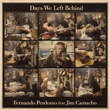 Perdomo, Fernando featuring Jim Camacho - Days We Left Behind