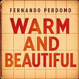 Perdomo, Fernando - Warm And Beautiful