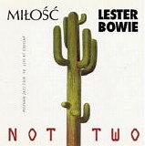 Milosc & Lester Bowie - Not Two