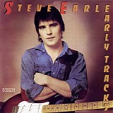Steve Earle - Early Tracks (1997 expanded)