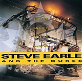 Steve Earle - Shut Up and Die Like an Aviator