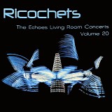 Ahn, Priscilla - Ricochets (The Echoes Living Room Concerts Volume 20)