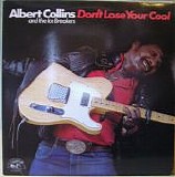 Collins, Albert. And The Icebreakers - Don't Lose Your Cool