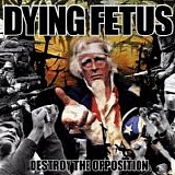 Dying Fetus - Destroy The Opposition