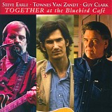 Various Artists - Together At the Bluebird Cafe' [Earle, Vanandt, Clark]
