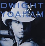Dwight Yoakam - If There Was A Way - Original Album Series
