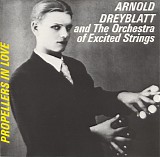Arnold Dreyblatt & The Orchestra of Excited Strings - Propellers in Love