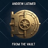 Latimer, Andrew - From The Vault