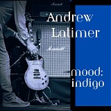 Latimer, Andrew - Mood Indigo