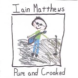 Matthews, Iain - Pure And Crooked