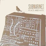 Submarines, The - Peace And Hate