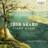 Dimitri Tchesnokov - Ihor Shamo: Piano Music