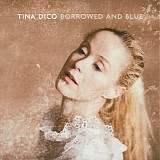 Dico, Tina - Borrowed And Blue