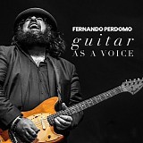 Perdomo, Fernando - Guitar As A Voice
