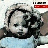 Ju-Ju Space Jazz - Shloop