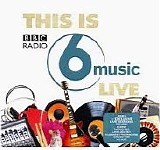 Various artists - This Is BBC Radio 6 Music Live