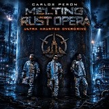 Carlos Peron, Melting Rust Opera - Ultra Haunted Overdrive