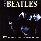 The Beatles - Live At The Star Club 1962