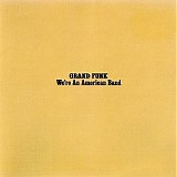 Grand Funk Railroad - We're An American Band