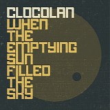 Clocolan - When The Emptying Sun Filled The Sky
