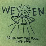 Ween - Bring Out the Foos: Live 1996