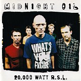 Midnight Oil - 20,000 Watt R.S.L,