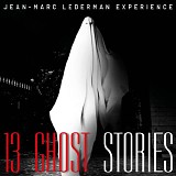 Lederman, Jean-Marc Experience featuring Julianne Regan - 13 Ghost Stories