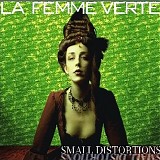 La Femme Verte - Small Distortions