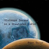 Roger Taylor - Violence Insane In A Beautiful World
